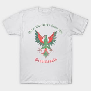 Out of the Ashes Rose the Provisionals - Irish History T-Shirt